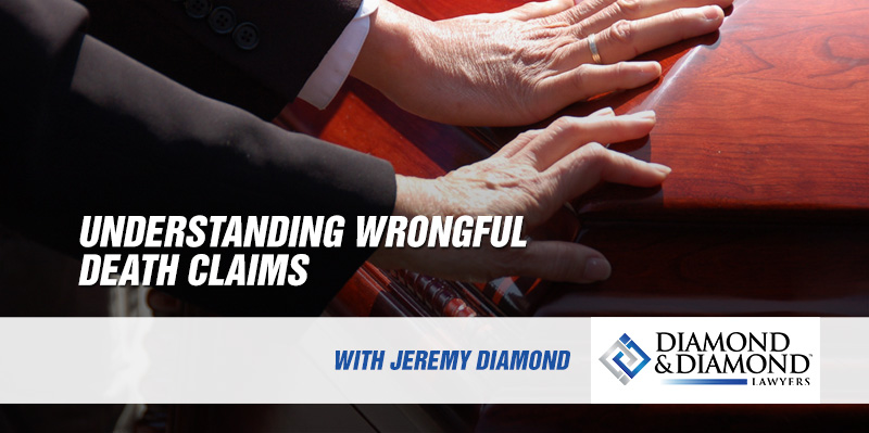 Understanding Wrongful Death Claims - Jeremy Diamond Law